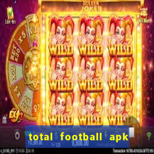 total football apk mod dinheiro infinito